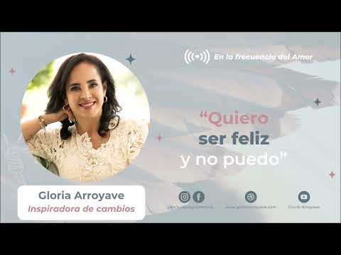 "Quiero ser feliz y no puedo" | Gloria Arroyave