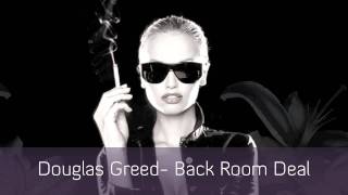 Douglas Greed- Back Room Deal [HD]