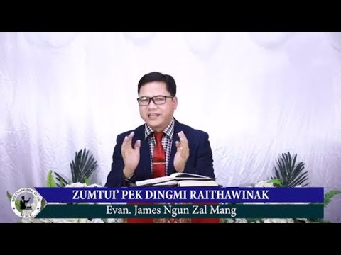Evan. James Ngun Zal Mang - Zumtui' Pek Dingmi Raithawinak (Sermon)