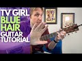 Blue Hair by TV Girl Guitar Tutorial - Guitar Lessons with Stuart!