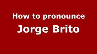 How to pronounce Jorge Brito