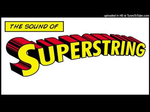 The Sound Of Superstring - Where D'ya Come From? Where D'ya Go?