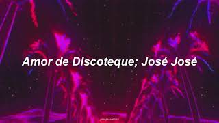 Amor de Discoteque - José José (Letra)