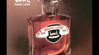 Bent - Magic Love (Album Version)
