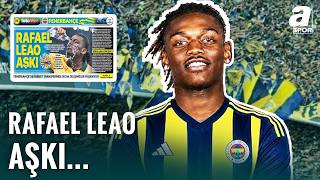 Hakan Safi’den Fenerbahçe’de Rafael Leao Bombası!