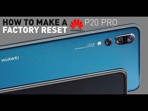 How to make a Factory Reset on a HUAWEI P20 PRO ?