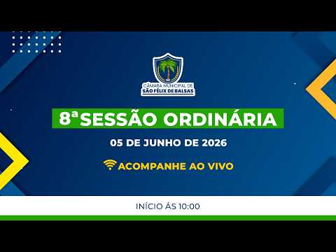 8ª SESSÃO ORDINÁRIA 2026 - CÂMARA MUNICIPAL DE SÃO FÉLIX DE BALSAS-MA