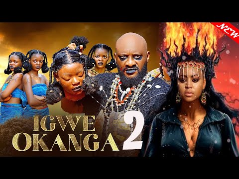 IGWE OKANGA2 2025 Yul Edochie Latest Nigerian Epic Nollywood Full Movie Starring Ify Eze Pretty Ella