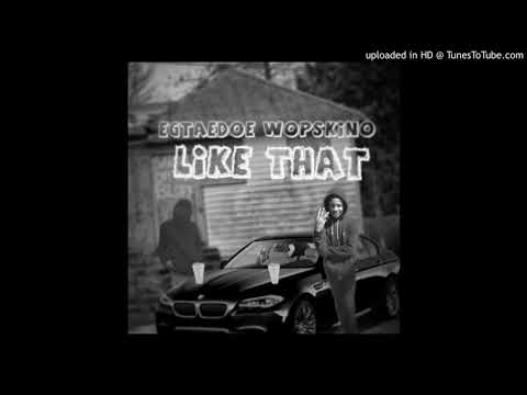 EGTaeDoe x Wopskiino - Like Dat