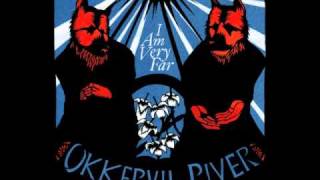 Okkervil River - Wake and Be Fine