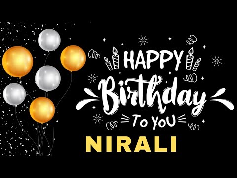Happy Birthday Nirali, Birthday Wishes, Birthday Song, Today, hbd