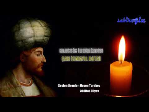 Klassik İrsimizdən  Şah İsmayıl Xətai.