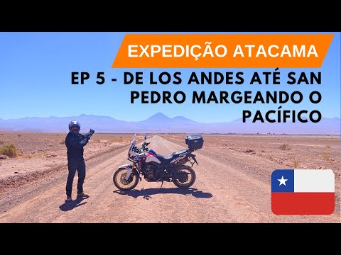► Expedição Atacama 2022 | Ep 5 - Subimos a Ruta 5 até San Pedro de Atacama. Cuidado com o Chile!!