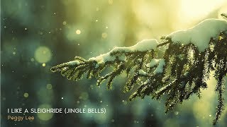 Christmas In Jazz ǀ Peggy Lee - I Like A Sleighride (Jingle Bells)