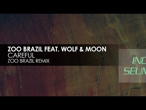 Zoo Brazil featuring Wolf & Moon - Careful (Zoo Brazil Remix)