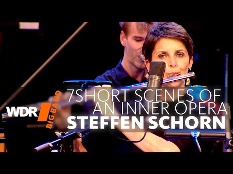 Steffen Schorn - Seven Short Scenes of an Inner Opera  | WDR BIG BAND