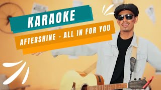 Download lagu KARAOKE Aftershine - ALL IN FOR YOU (ORIGINAL VERSION) mp3