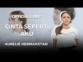 Aurelie Hermansyah - Cinta Seperti Aku (Official Lyric)
