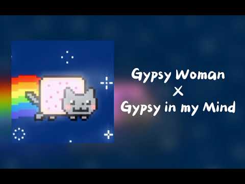Gypsy Woman X Gypsy in my Mind