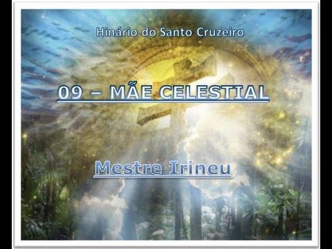 09 - Mãe Celestial - Hinário do Santo Cruzeiro - Mestre Irineu