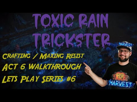 Toxic Rain Trickster 3.11 - POE Harvest Series #7 - Crafting to Max Resist and Act 6 Walkthrough