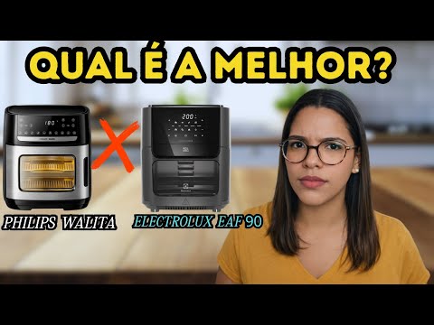 ELECTROLUX EAF90  VS PHILIPS WALITA SÉRIE 500  QUAL É A MELHOR AIR FRYER PARA SUA CASA?