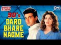 90s Dard Bhare Nagme Video Jukebox Dard Bhare Gane Hindi Bollywood 90 S Sad Love Songs