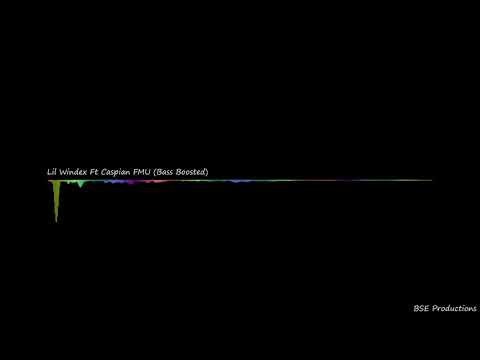 Lil Windex Ft Caspian - FMU (Bass Boosted)