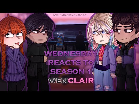 WEDNESDAY S2 Reacts to S1 WENCLAIR | PUT IN 2X!!! | darkishalfcrazy 
