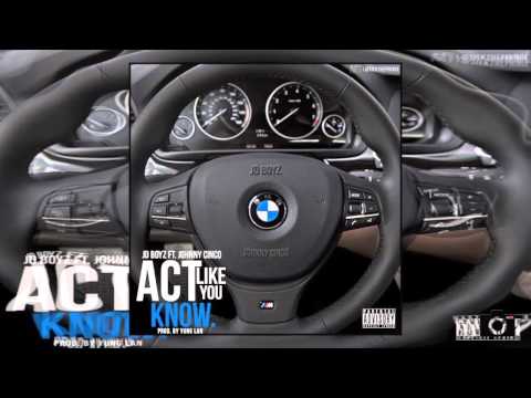 JD Boyz ft. Johnny Cinco - Act Like You Know [Prod. by Yung Lan]
