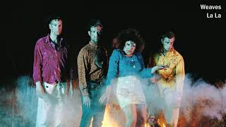 Weaves - La La