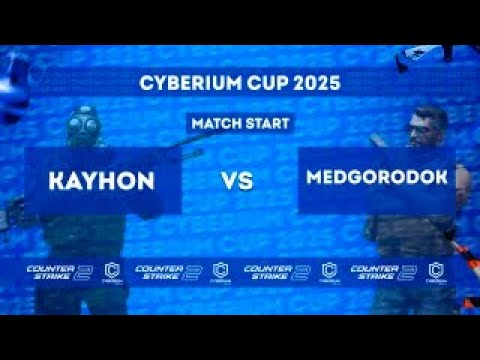 Kayhon vs Medgorodok | Cyberium Cup 2025 | Bo3
