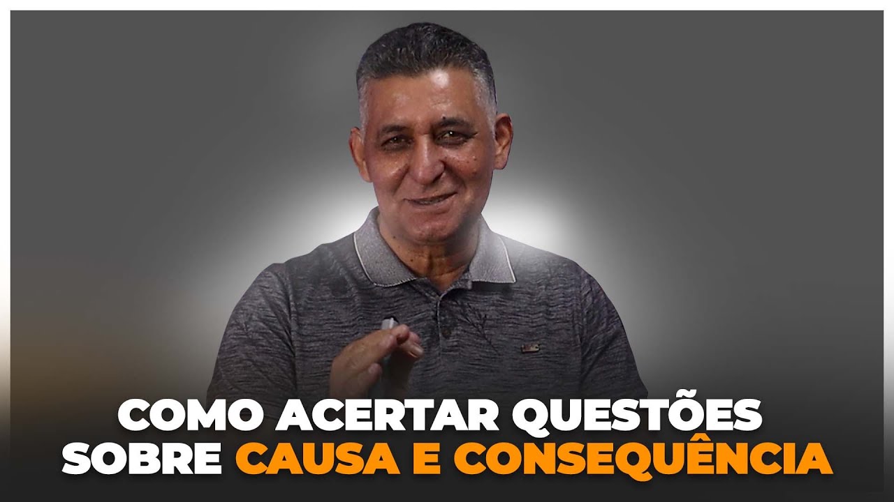 COMO ACERTAR QUESTÕES SOBRE CAUSA E CONSEQUÊNCIA - Dicas para Concursos Públicos -Prof. João Batista
