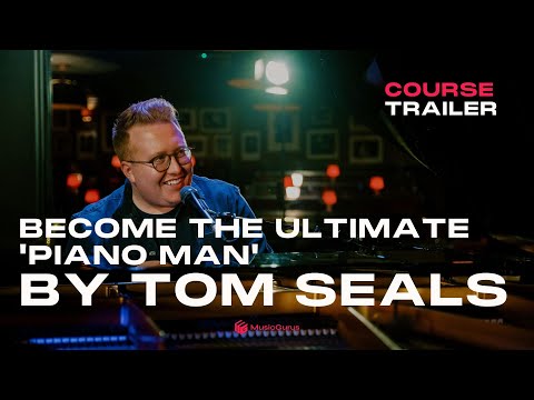 Course Trailer: Become the Ultimate 'Piano Man' with Tom Seals