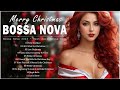 Bossa Nova Christmas Songs 2024 🎄 Best Bossa Nova Covers Christmas Songs 🤶 Merry Christmas 2024