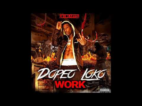 Dopeo Loko - WORK