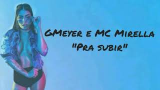 GMeyer e MC Mirella - pra subir -letra by E&amp;C. Lyrics