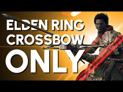 Elden Ring Crossbow "Only" Guide