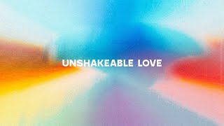 Unshakeable Love [Official Lyric Video]