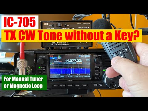 IC-705 TX CW Tone without a key for tuning Antenna?