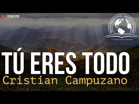 Tú eres todo - Cristian Campuzano | Letra • CorosIPUC