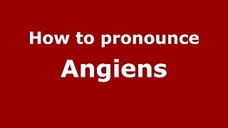 How to pronounce Angiens
