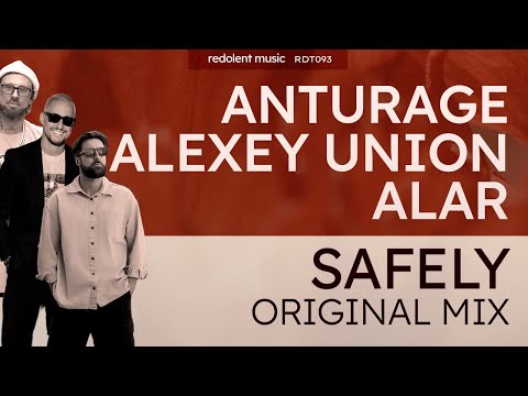 Anturage, Alexey Union, Alar - Safely (Original Mix) - Redolent Music