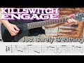 Just Barely Breathing  /  Killswitch engage (screen TAB)
