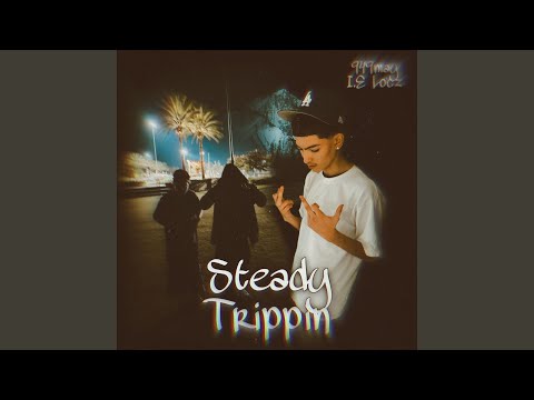 Steady Trippin (feat. I.E Locz)