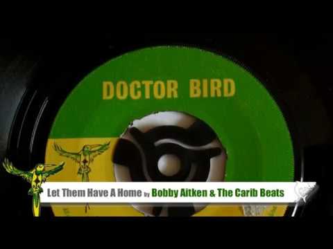 Bobby Aitken & The Carib Beats  - Let Them Have A Home (1967) Doctor Bird 1072 A