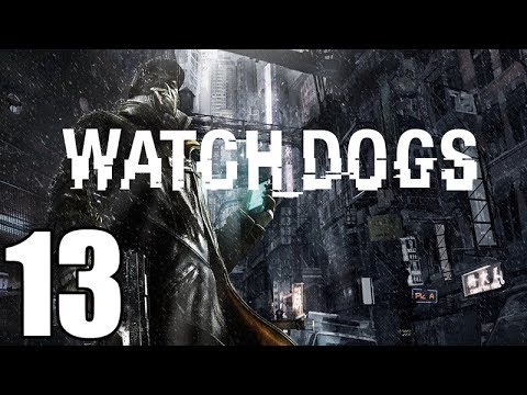 Watch Dogs Gameplay Walkthrough Part 13 Let's Play Playthrough