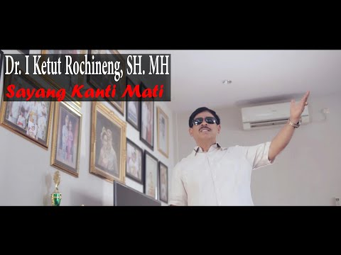 Sayang Kanti Mati - Dr. I Ketut Rochineng, SH. MH