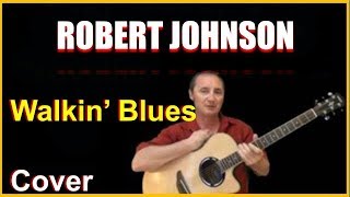 Walkin Blues Acoustic Guitar Cover - Robert Johnson Chords &amp; Lyrics In Desc
