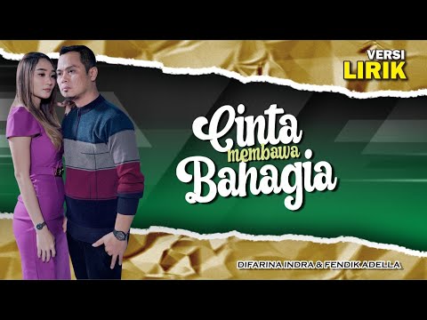 Cinta Membawa Bahagia -  LIRIK || Difaraina Indra feat Fendik Adella